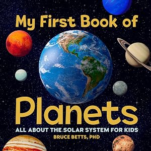 My First Book of Planets: All About the Solar System for Kids by Dr. Bruce Betts