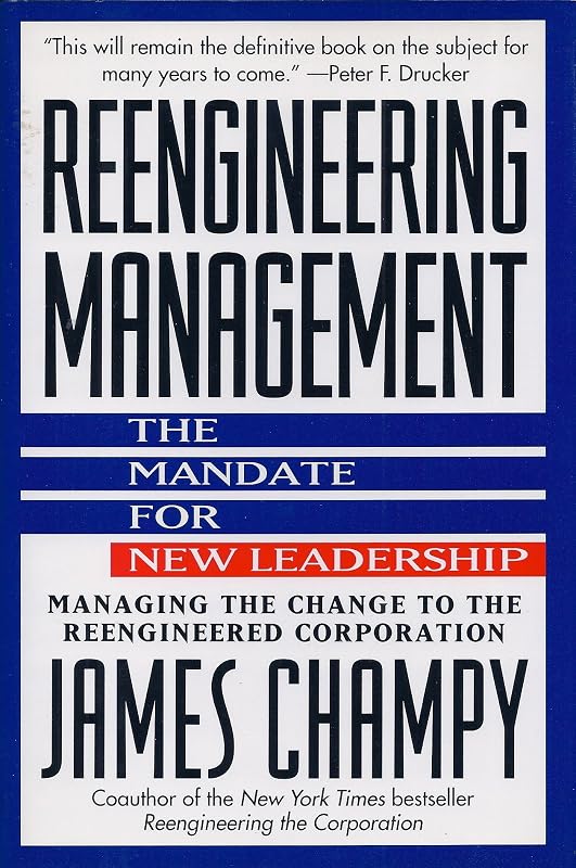 Reengineering Management: The Mandate for New Leadership by James Champy