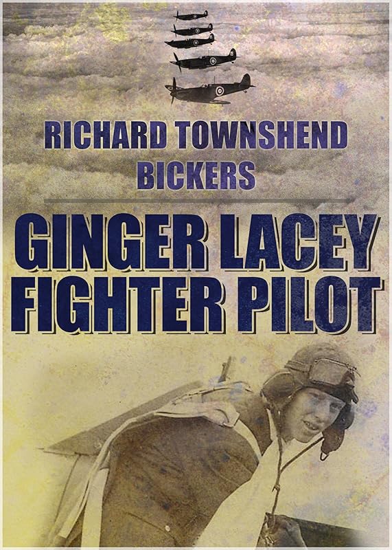 Ginger Lacey: Fighter Pilot by Richard Townshend Bickers