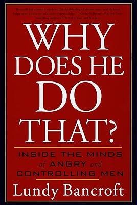 Why Does He Do That?: Inside the Minds of Angry and Controlling Men