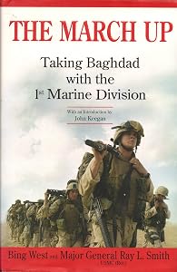 The March Up: Taking Baghdad with the 1st Marine Division by Ray L. Smith