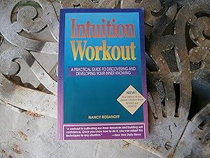 Intuition Workout: A Practical Guide to Discovering and Developing Your Inner Knowing by Nancy Rosanoff