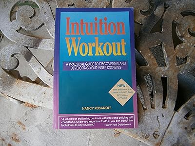 Intuition Workout: A Practical Guide to Discovering and Developing Your Inner Knowing