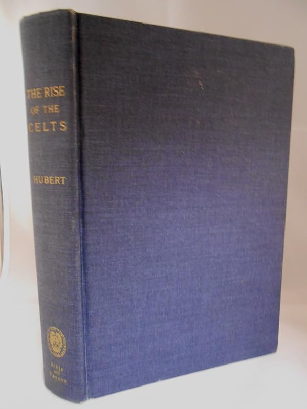 The Rise of the Celts (History of Civilization) by Professor Henri Hubert