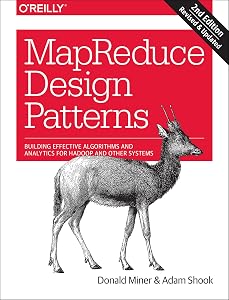 MapReduce Design Patterns: Building Effective Algorithms and Analytics for Hadoop and Other Systems by Donald Miner
