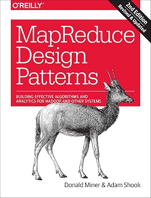 MapReduce Design Patterns: Building Effective Algorithms and Analytics for Hadoop and Other Systems