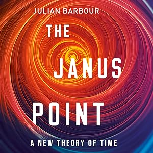 The Janus Point: A New Theory of Time by Julian Barbour