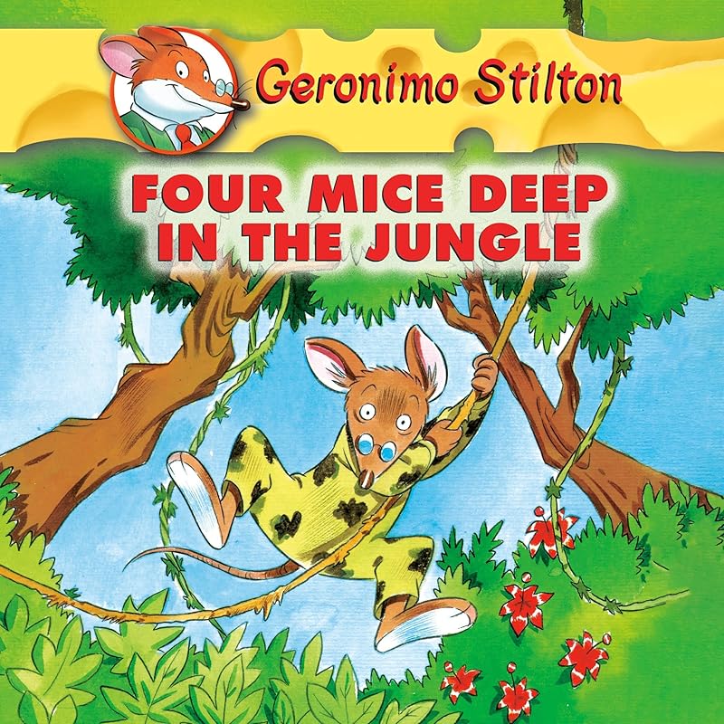 Geronimo Stilton Book 5: Four Mice Deep in the Jungle by Geronimo Stilton