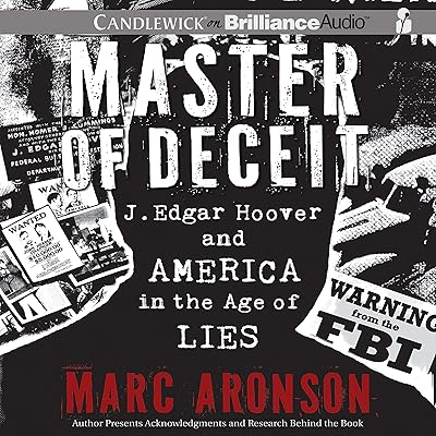 Master of Deceit: J. Edgar Hoover and America in the Age of Lies