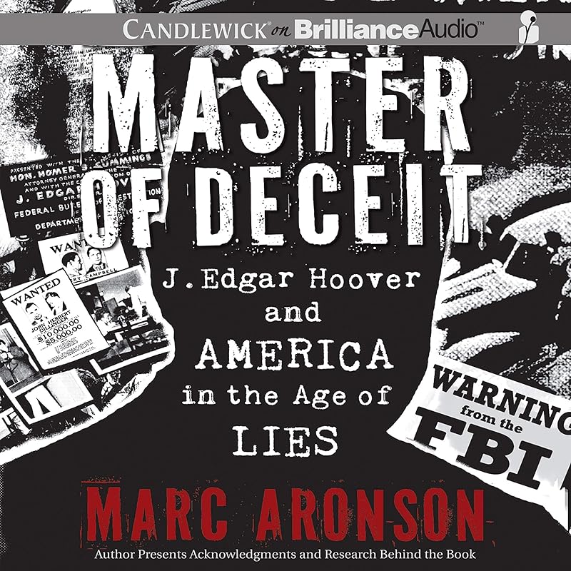 Master of Deceit: J. Edgar Hoover and America in the Age of Lies by Marc Aronson