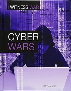 Cyber Wars (I Witness War)