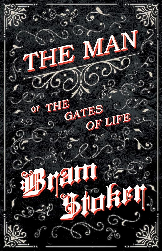 The Man - Or; The Gates of Life by Bram Stoker