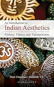 An Introduction to Indian Aesthetics: History, Theory, and Theoreticians by Mini Chandran