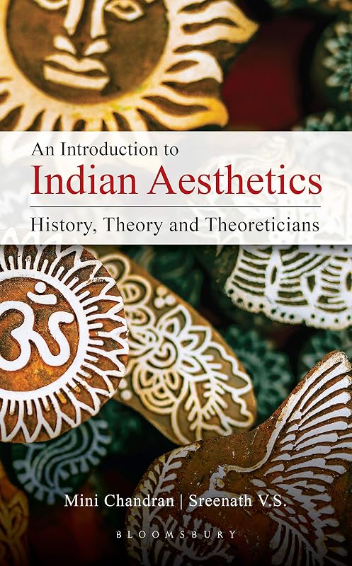 An Introduction to Indian Aesthetics: History, Theory, and Theoreticians by Mini Chandran