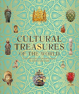 Cultural Treasures of the World: From the Relics of Ancient Empires to Modern-Day Icons (DK Wonders of the World)