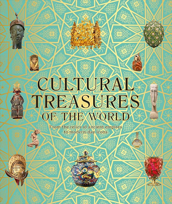 Cultural Treasures of the World: From the Relics of Ancient Empires to Modern-Day Icons (DK Wonders of the World) by DK