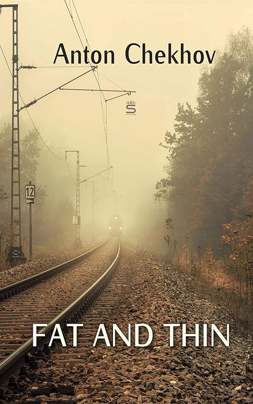 Fat and Thin (Chekhov Stories) by Anton Chekhov