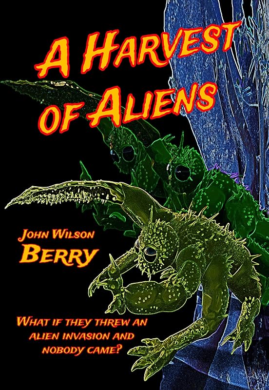 A Harvest of Aliens (The Harvester Series Book 2) by John Berry