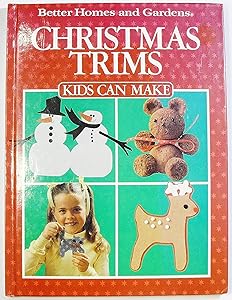 Christmas Trims Kids Can Make by Better Homes and Gardens Books