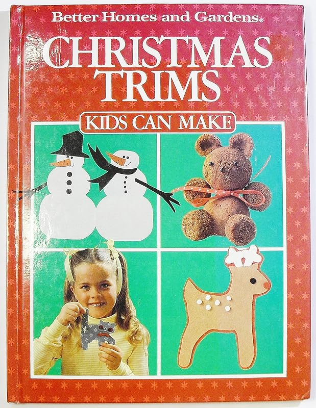 Christmas Trims Kids Can Make by Better Homes and Gardens Books