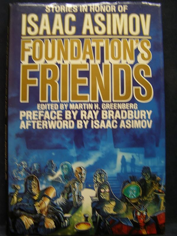 Foundation's Friends: Stories in Honor of Isaac Asimov by Martin Harry Greenberg