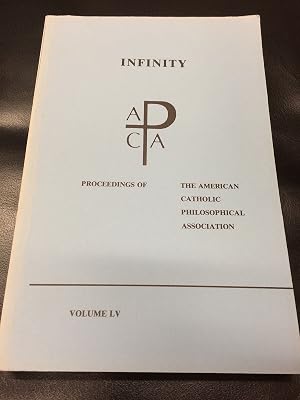 Infinity (PROCEEDINGS OF THE AMERICAN CATHOLIC PHILOSOPHICAL ASSOCIATION)