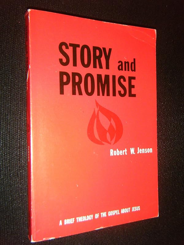 Story and promise;: A brief theology of the gospel about Jesus, by Robert W Jenson