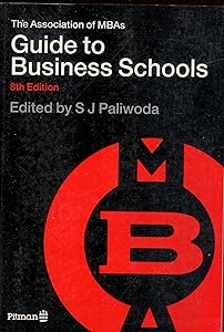 The Association of Mbas Guide to Business Schools by Stanley J. Paliwoda