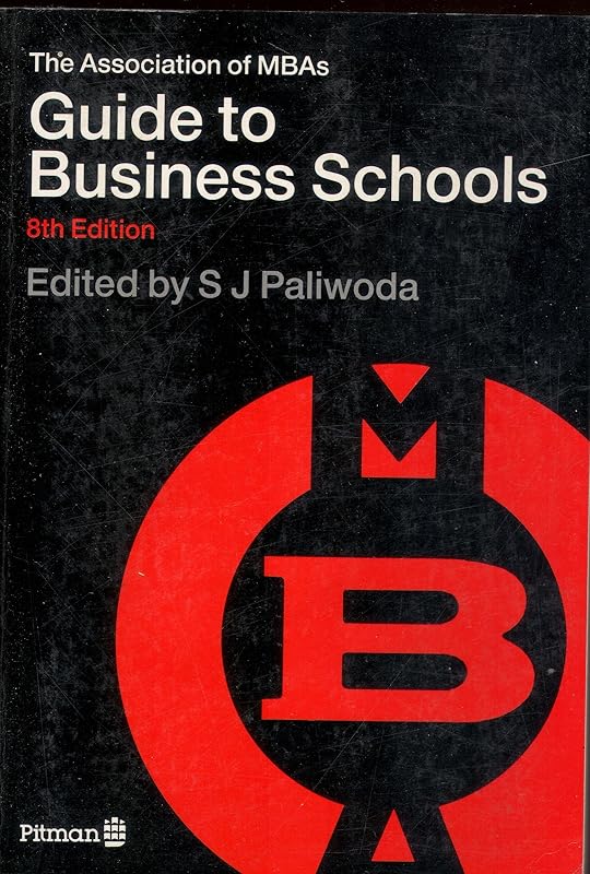 The Association of Mbas Guide to Business Schools by Stanley J. Paliwoda