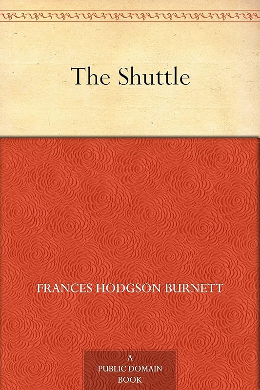 The Shuttle by Frances Hodgson Burnett