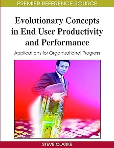 Evolutionary Concepts in End User Productivity and Performance: Applications for Organizational Progress