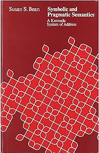 Symbolic and pragmatic semantics: A Kannada system of address by Susan S Bean