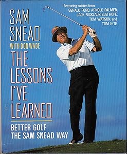 Lessons I'Ve Learned: Better Golf the Sam Snead Way by Sam Snead