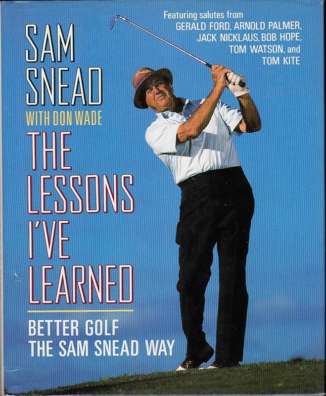 Lessons I'Ve Learned: Better Golf the Sam Snead Way by Sam Snead