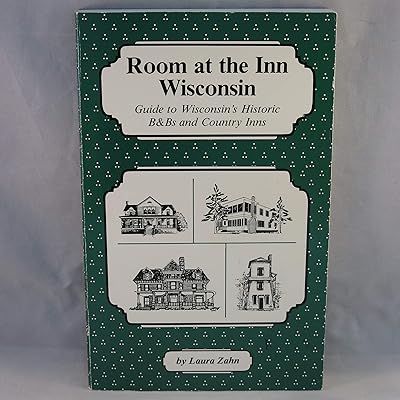 Room at the Inn/Wisconsin: Guide to Wisconsins Historic B & B and Country Inns