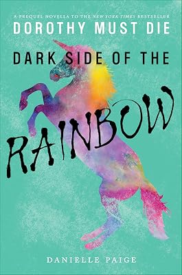 Dark Side of the Rainbow (Dorothy Must Die Novella Book 8)