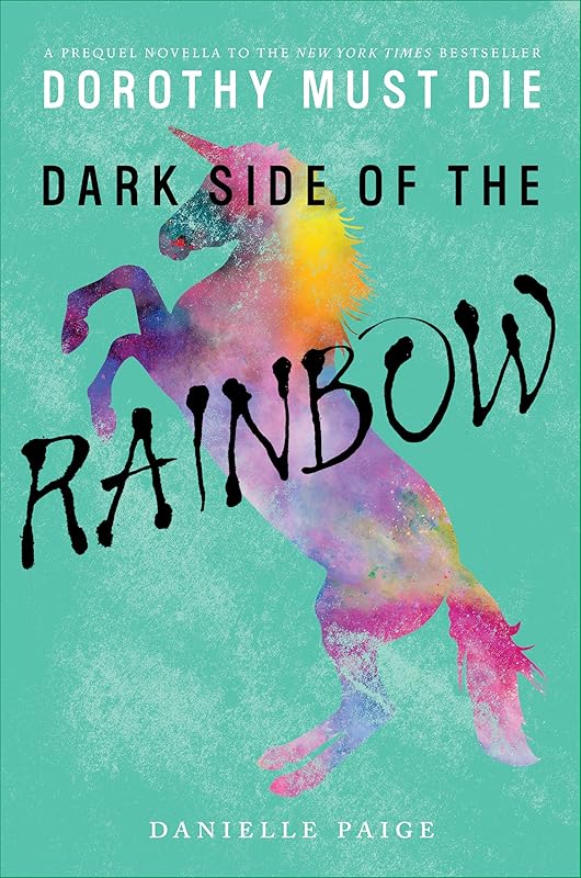 Dark Side of the Rainbow (Dorothy Must Die Novella Book 8) by Danielle Paige