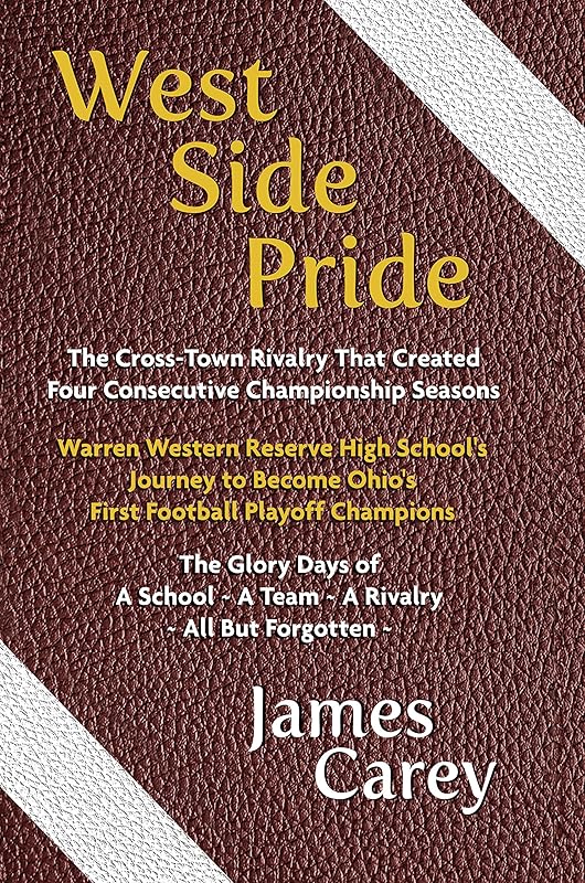 West Side Pride: The Cross-Town Rivalry That Created Four Consecutive Championship Seasons by James Carey