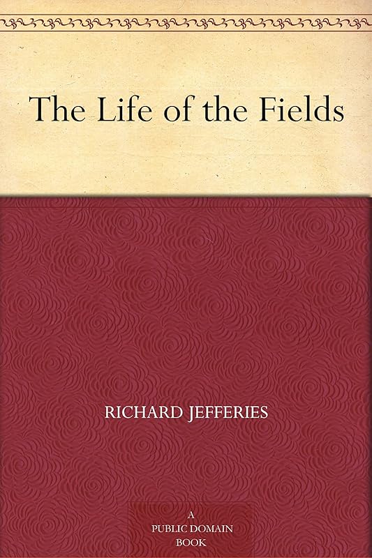 The Life of the Fields by Richard Jefferies