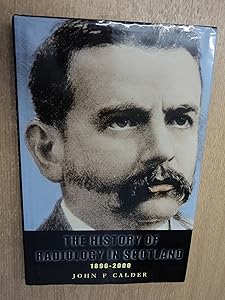 The History of Radiology in Scotland by John F. Calder
