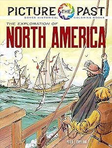 Picture the Past: The Exploration of North America: Historical Coloring Book (Picture the Past Historical Coloring Books)