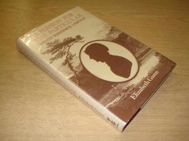 A passion for the particular: Dorothy Wordsworth : a portrait by Elizabeth Gunn
