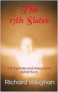 The 13th Sister: A Broadman and Associates Adventure (Broadman and Associates Adventures Book 3)