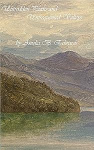 Untrodden Peaks and Unfrequented Valleys by Amelia Edwards