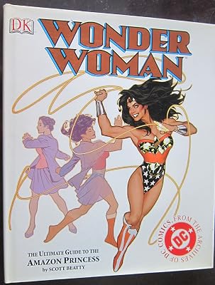 Wonder Woman: The Ultimate Guide to The Amazon Princess