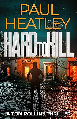Hard To Kill (Tom Rollins Thrillers Book 3)