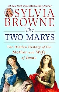 The Two Marys: The Hidden History of the Mother and Wife of Jesus