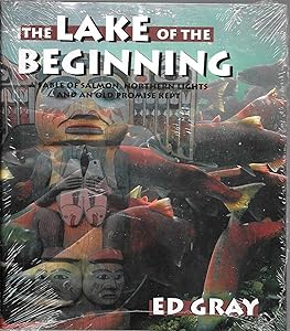 The Lake of the Beginning: A Fable of Salmon, Northern Lights and An Old Promise Kept
