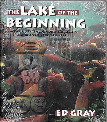 The Lake of the Beginning: A Fable of Salmon, Northern Lights and An Old Promise Kept