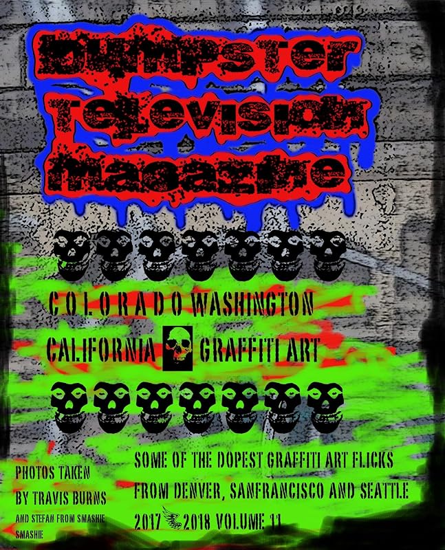Dumpster Television Magazine #11: Denver San Francisco Seattle Graffiti Art by Travis Burns